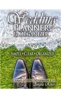 Wedding Planner & Organizer Book: Wedding Planning Made Simple, with Clear & Organized Checklists, Charts, Timelines, Calendars, Worksheets, Budgeting, Tracking, & More