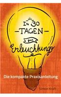 In 30 Tagen Zur Erleuchtung: Die Kompakte Praxisanleitung