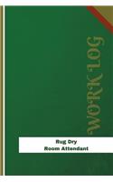 Rug Dry Room Attendant Work Log: Work Journal, Work Diary, Log - 126 pages, 6 x 9 inches