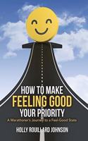 How to Make Feeling Good Your Priority