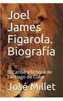 Joel James Figarola. Biograf