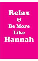 Relax & Be More Like Hannah: Affirmations Workbook Positive & Loving Affirmations Workbook. Includes: Mentoring Questions, Guidance, Supporting You.