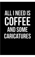 All I Need is Coffee and Some Caricatures