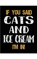 If You Said Cats and Ice Cream I'm in: Unlined Blank Sketch Book