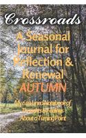 Crossroads - A Seasonal Journal for Reflection and Renewal - AUTUMN