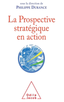 Strategic Foresight in Action / La Prospective stratégique en action