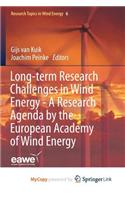 Long-term Research Challenges in Wind Energy - A Research Agenda by the European Academy of Wind Energy