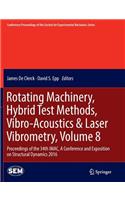 Rotating Machinery, Hybrid Test Methods, Vibro-Acoustics & Laser Vibrometry, Volume 8