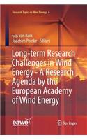 Long-Term Research Challenges in Wind Energy - A Research Agenda by the European Academy of Wind Energy