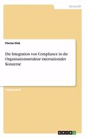 Die Integration von Compliance in die Organisationsstruktur internationaler Konzerne