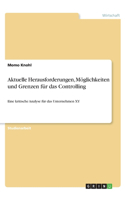 Aktuelle Herausforderungen, Möglichkeiten und Grenzen für das Controlling: Eine kritische Analyse für das Unternehmen XY