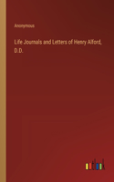 Life Journals and Letters of Henry Alford, D.D.