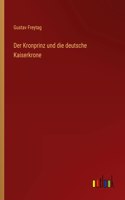 Der Kronprinz und die deutsche Kaiserkrone