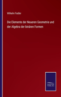Elemente der Neueren Geometrie und der Algebra der binären Formen
