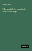 Ueber amyloide Degeneration der Bindehaut des Auges