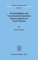 Rechtmassigkeit Und Verwertbarkeit Heimlicher Stimmvergleiche Im Strafverfahren