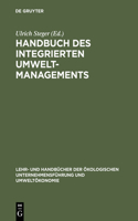 Handbuch des integrierten Umweltmanagements: (Lehr- Und Handbücher der Ökologischen Unternehmensführung Un)