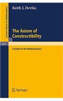 Axiom of Constructibility: A Guide for the Mathematician
