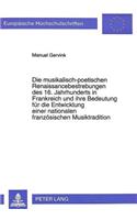 Musikalisch-Poetischen Renaissancebestrebungen Des 16. Jahrhunderts in Frankreich Und Ihre Bedeutung Fuer Die Entwicklung Einer Nationalen Franzoesischen Musiktradition