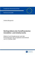 Rechtsprobleme Des Fremdfinanzierten Immobilien- Und Anteilserwerbs