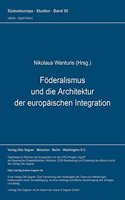 Foederalismus Und Die Architektur Der Europaeischen Integration