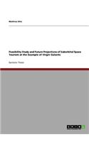 Feasibility Study and Future Projections of Suborbital Space Tourism at the Example of Virgin Galactic