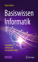 Basiswissen Informatik: Grundideen Einfach Und Anschaulich Erklärt