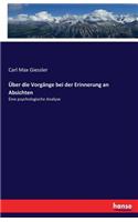 Über die Vorgänge bei der Erinnerung an Absichten: Eine psychologische Analyse