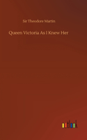 Queen Victoria As I Knew Her