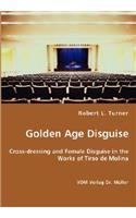 Golden Age Disguise - Cross-dressing and Female Disguise in the Works of Tirso de Molina