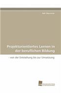 Projektorientiertes Lernen in der beruflichen Bildung