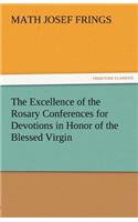 Excellence of the Rosary Conferences for Devotions in Honor of the Blessed Virgin