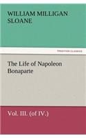 The Life of Napoleon Bonaparte Vol. III. (of IV.)