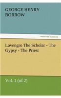 Lavengro the Scholar - The Gypsy - The Priest, Vol. 1 (of 2)