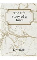 The Life Story of a Fowl