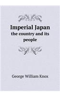 Imperial Japan the Country and Its People