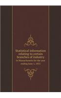 Statistical Information Relating to Certain Branches of Industry in Massachusetts for the Year Ending June 1, 1855