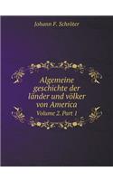 Algemeine Geschichte Der Länder Und Völker Von America Volume 2. Part 1