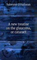 new treatise on the glaucoma, or cataract