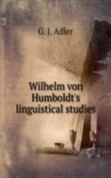 WILHELM VON HUMBOLDTS LINGUISTICAL STUD