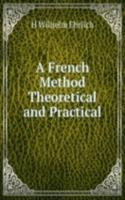 French Method Theoretical and Practical