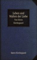 Leben und Walten der Liebe