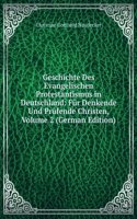 Geschichte Des Evangelischen Protestantismus in Deutschland: Fur Denkende Und Prufende Christen, Volume 2 (German Edition)