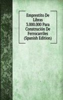 Emprestito De Libras 3.000.000 Para Construcion De Ferrocarriles (Spanish Edition)