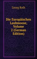 Die Europaischen Laubmoose, Volume 2 (German Edition)