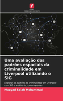 Uma avaliação dos padrões espaciais da criminalidade em Liverpool utilizando o SIG