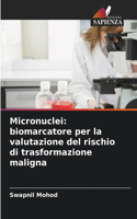 Micronuclei: biomarcatore per la valutazione del rischio di trasformazione maligna