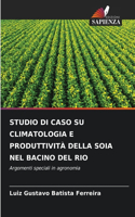 Studio Di Caso Su Climatologia E Produttività Della Soia Nel Bacino del Rio