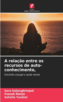 A relação entre os recursos de auto-conhecimento,