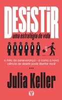 Desistir: uma estratégia de vida